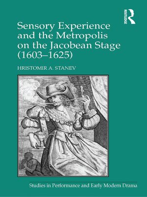 cover image of Sensory Experience and the Metropolis on the Jacobean Stage (1603–1625)